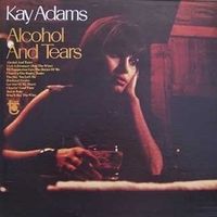 Kay Adams - Alcohol And Tears
